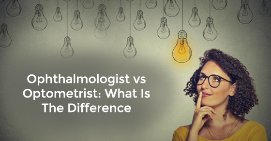 Ophthalmologist vs Optometrist: What Is The Difference